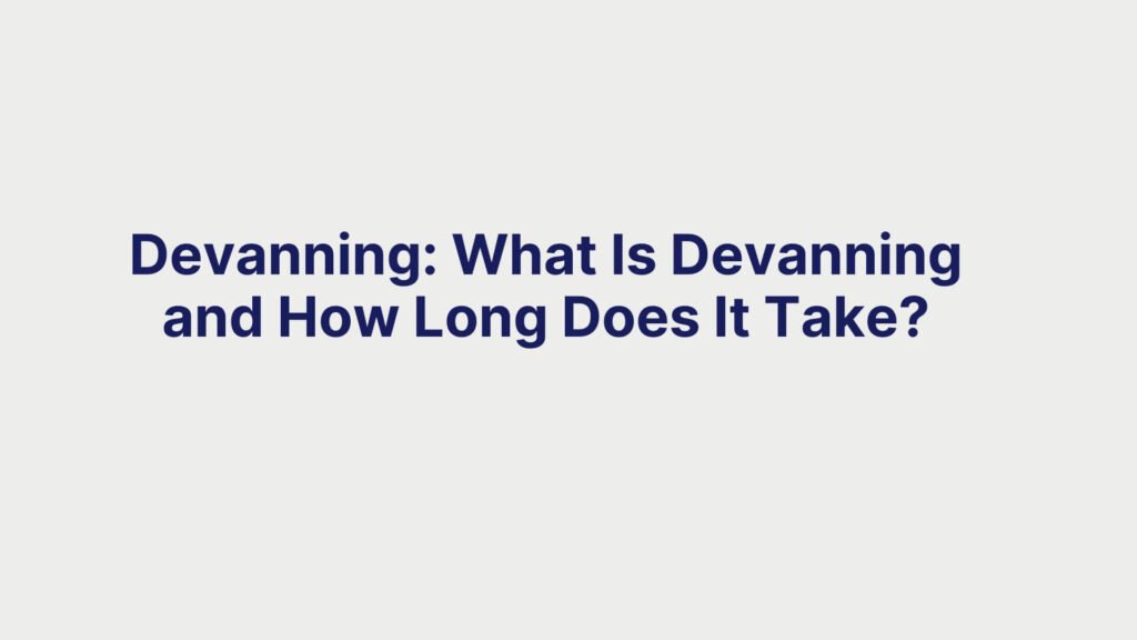 Devanning What Is Devanning and How Long Does It Take