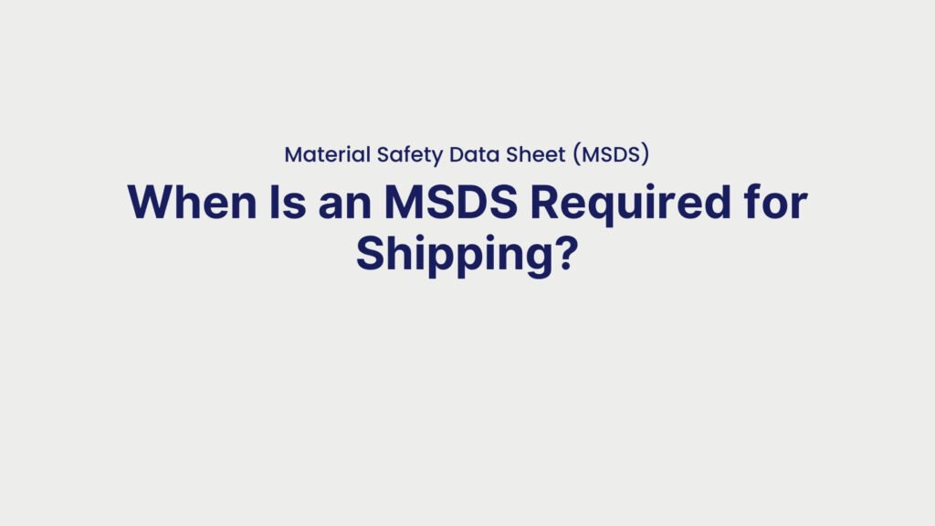 Material Safety Data Sheet (MSDS) When Is an MSDS Required for Shipping