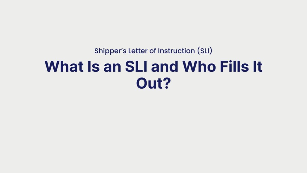 Shipper’s Letter of Instruction (SLI) What Is an SLI and Who Fills It Out