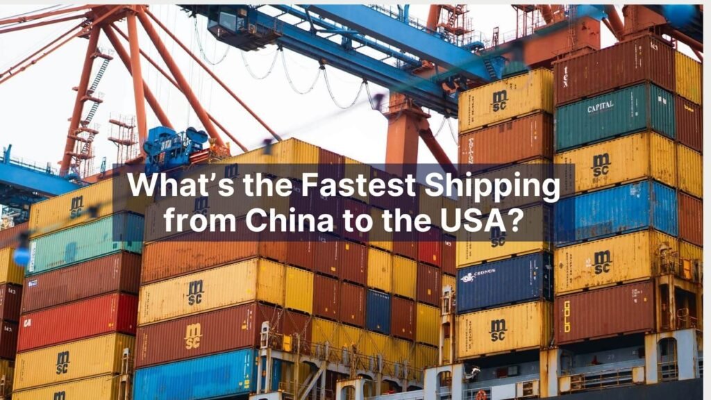 What’s the Fastest Shipping from China to the USA