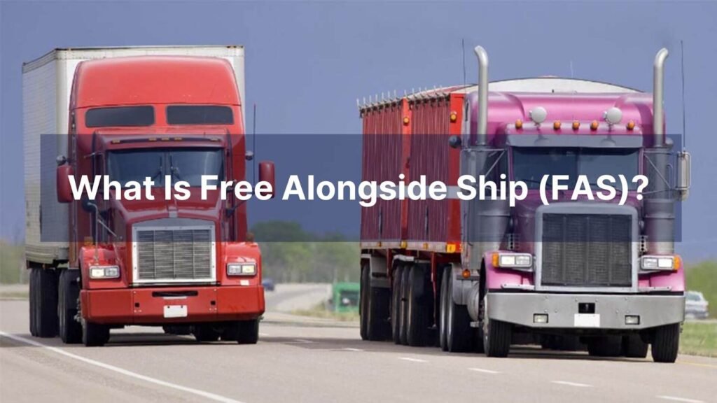 What Is Free Alongside Ship (FAS)